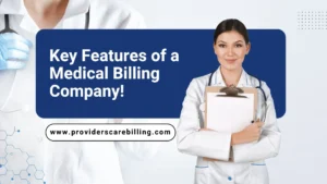 Key Features of a Medical Billing Company!