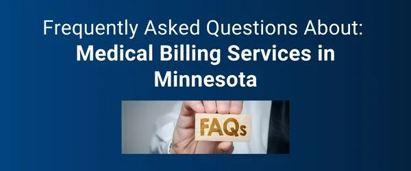 Frequently Asked Questions About Medical Billing Services in Minnesota