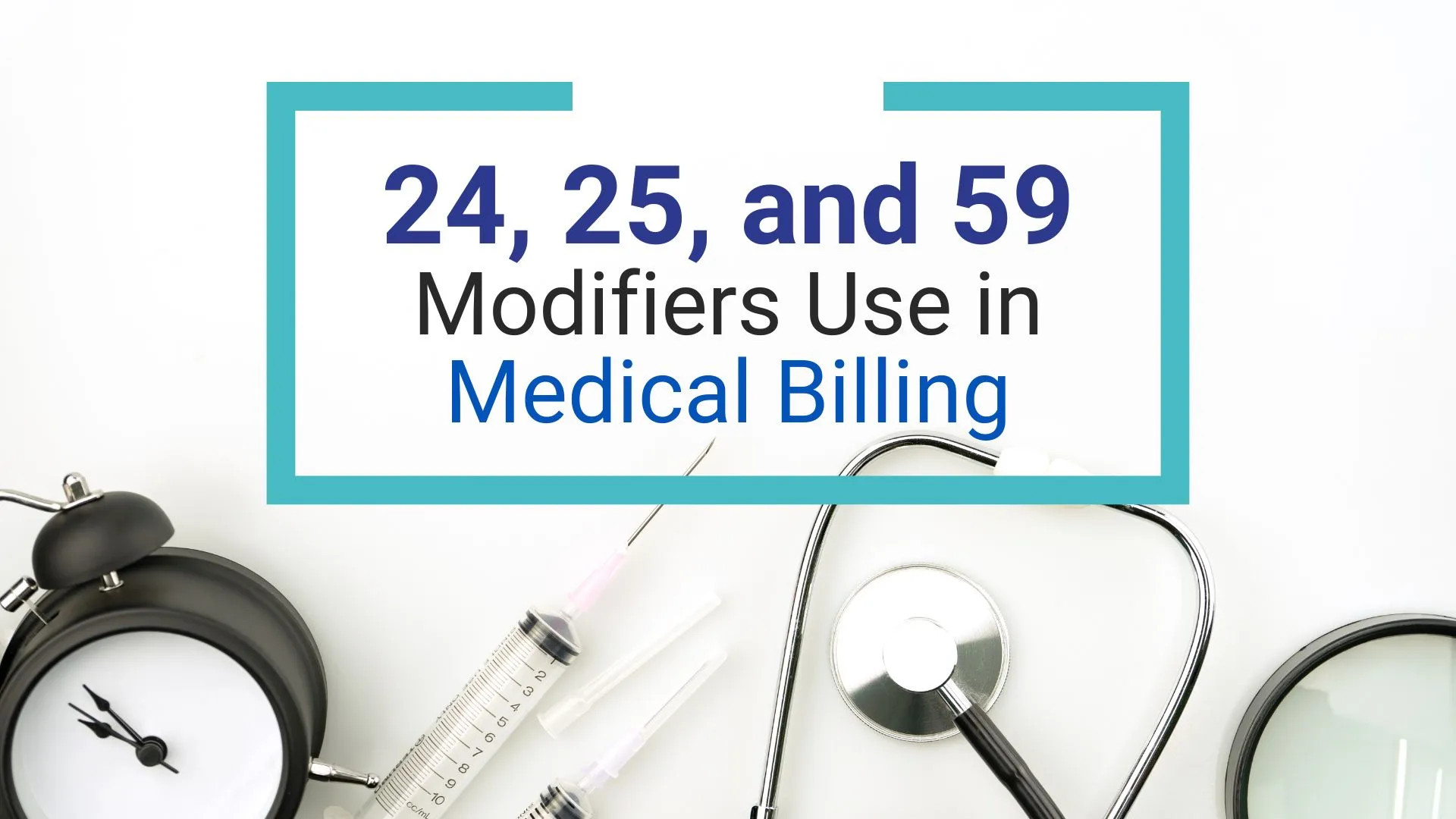 24, 25, and 59 Modifiers Use in Medical Billing.