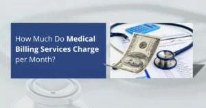 How Much Do Medical Billing Services Charge per Month