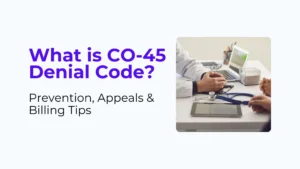 What is CO-45 Denial Code Prevention, Appeals & Billing Tips