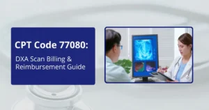 CPT Code 77080 DXA Scan Billing & Reimbursement Guide..