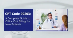 CPT Code 99203 Guide to Office Visit Billing for New Patients.