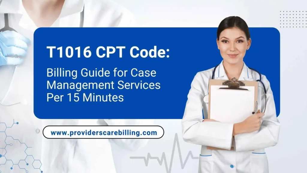 T1016 CPT Code Case Management Billing Guide .