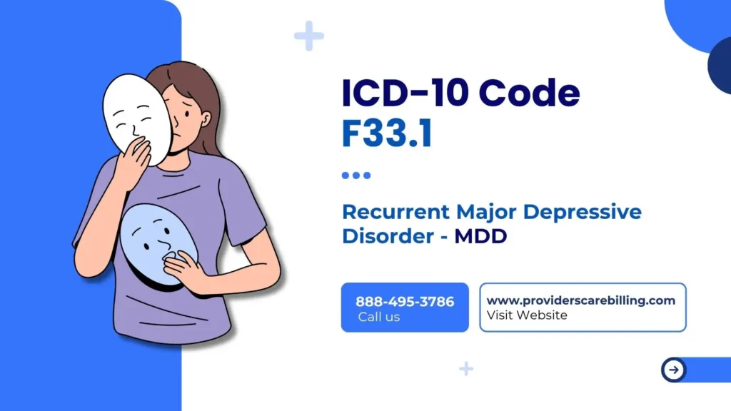 ICD-10 Code F33.1 Recurrent Major Depressive Disorder - MDD