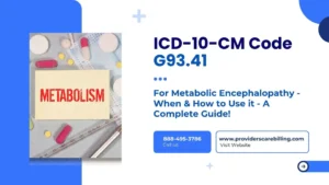 ICD-10 for Metabolic Encephalopathy - G93.41 When & How to Use