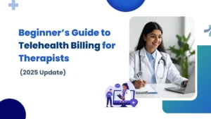 Beginner’s Guide to Telehealth Billing for Therapists (2025 Update)