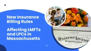 New Insurance Billing Rules Affecting LMFTs and LPCs in Massachusetts