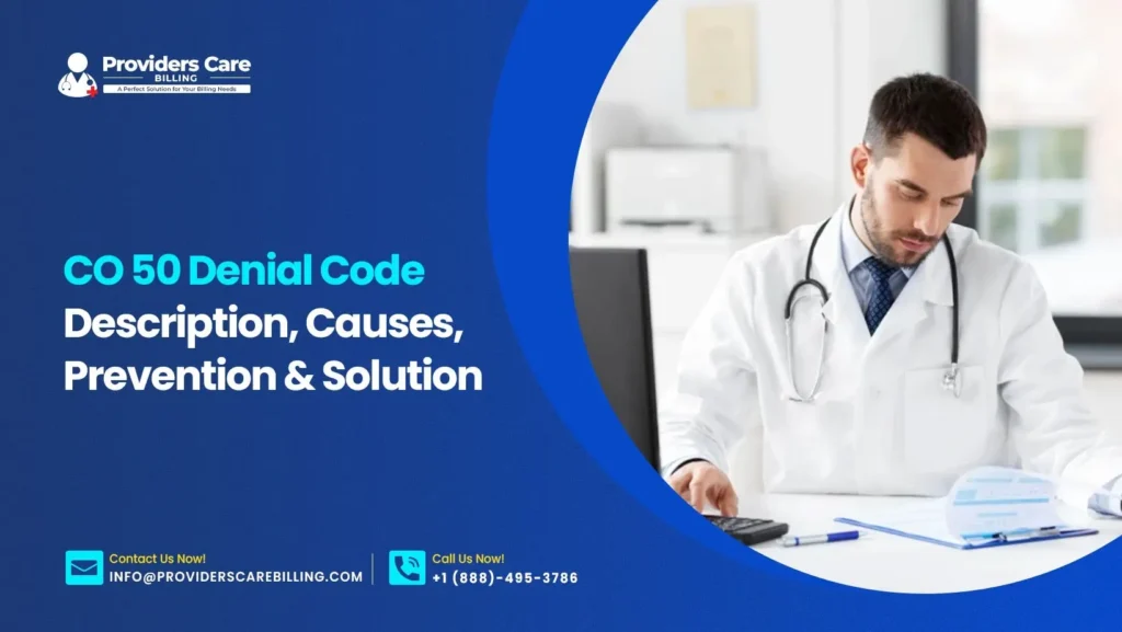 CO 50 Denial Code Description, Causes, Prevention & Solution